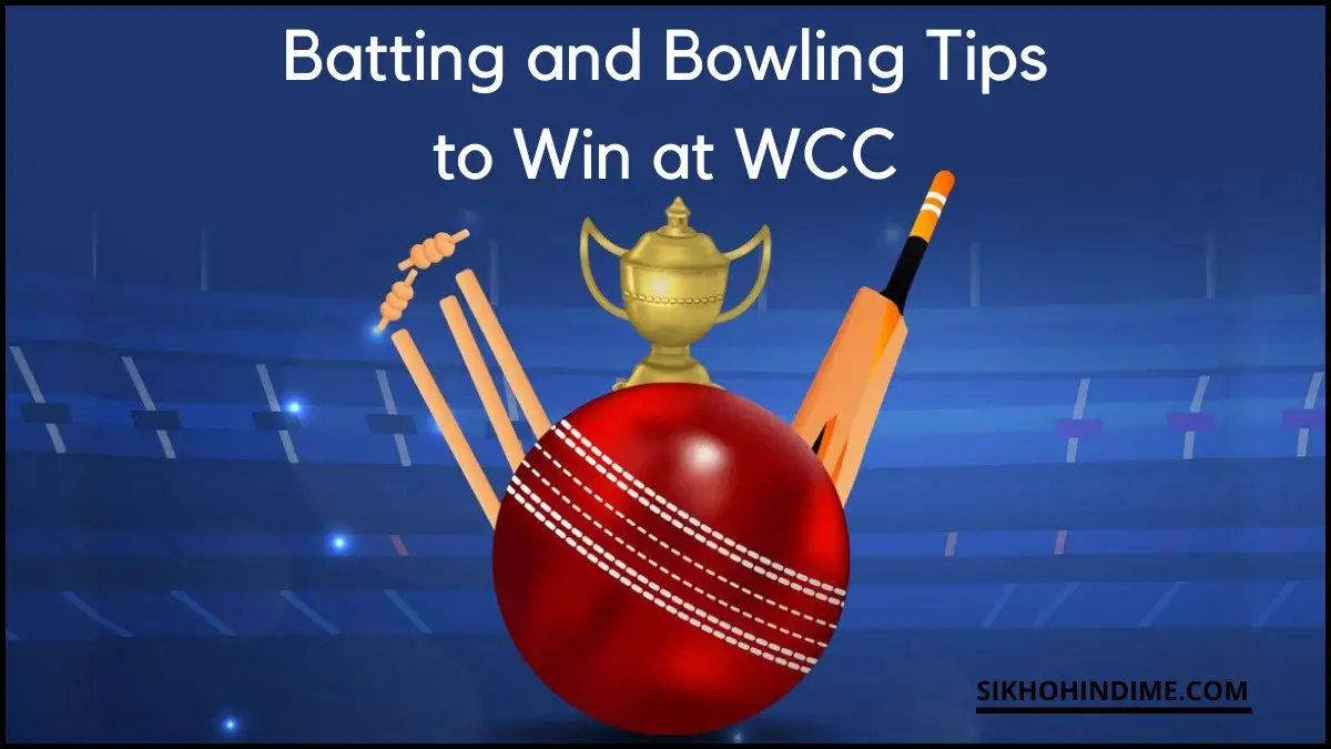 Batting and Bowling Tips to Win at WCC